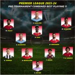 Premier League 2023: Pre Tournament Combined Best Playing 11